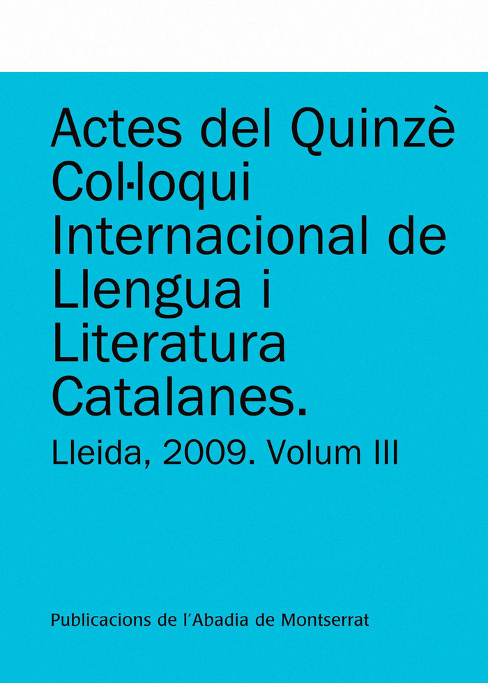 Actes del Quinzè Col·loqui Internacional de Llengua i Literatura Catalanes. Lleida, 2009. Vol. 3, de Faluba, Kálmán | portada