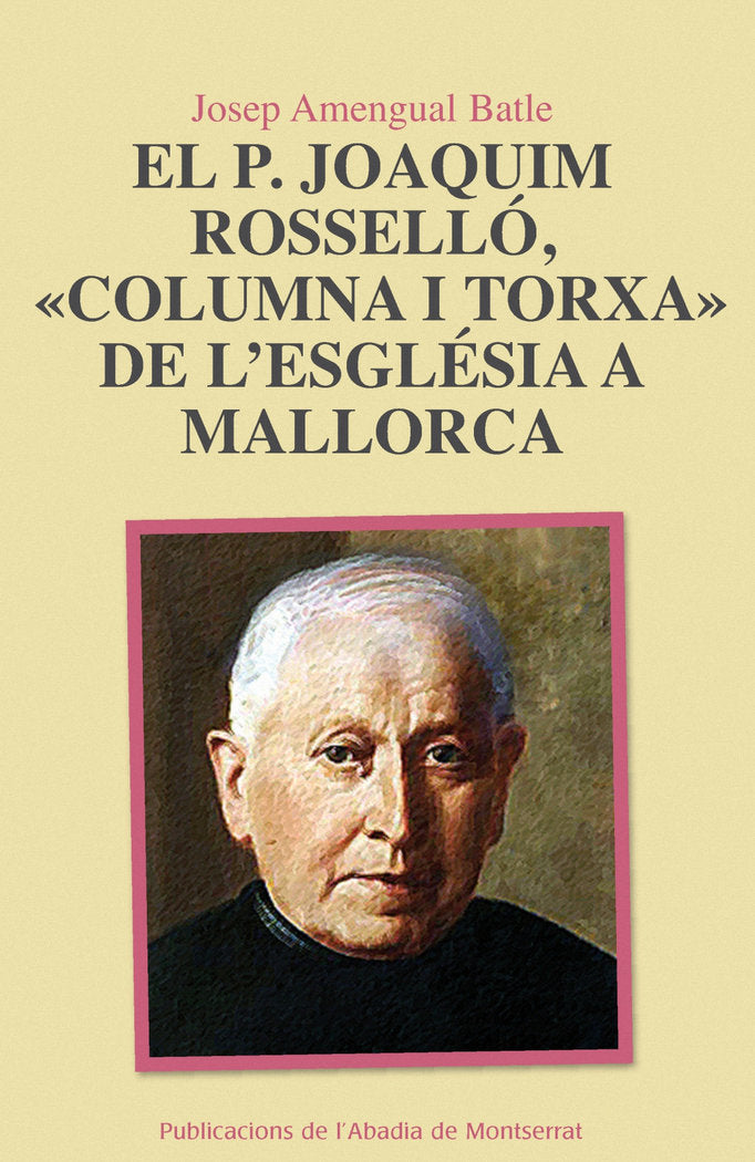 P. JOAQUIM ROSSELLO, "COLUMNA I TORXA" DE L'ESGLESIA A MALLORCA, EL, de AMENGUAL I BATLE, JOSEP | portada del libro