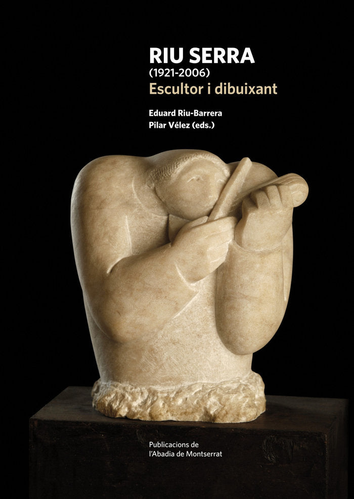 Riu Serra (1921-2006). Escultor i dibuixant, de RIU BARRERA, EDUARD | portada del libro