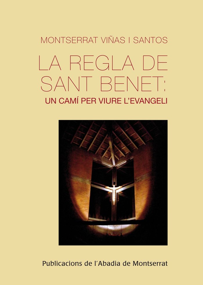 LA REGLA DE SANT BENET: UN CAMI PER VIURE L'EVANGELI, de VIÑAS I SANTOS, MONTSERRAT | portada del libro