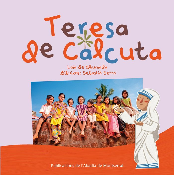 Teresa de Calcuta, de De Ahumada Batlle, Laia | portada del libro