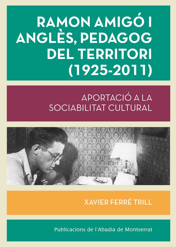 Ramon Amigó i Anglès, pedagog del territori (1925-2011), de Ferré Trill, Xavier | portada del libro