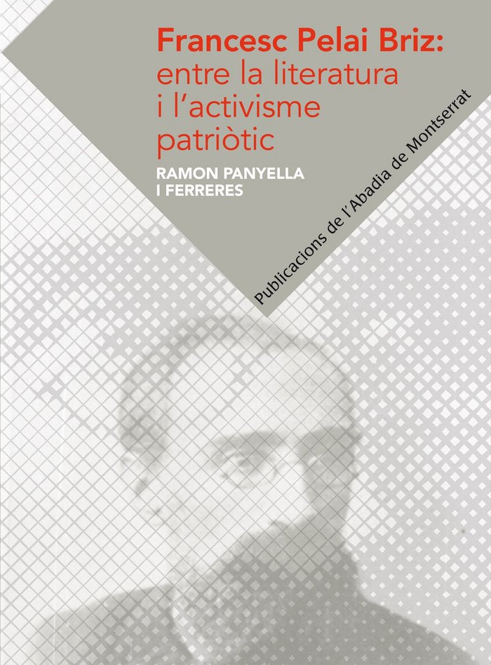 Francesc Pelai Briz: entre la literatura i l'activisme patriòtic, de Panyella i Ferreres | portada del libro