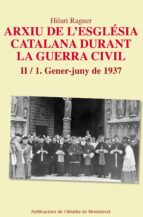 Arxiu de l'església catalana durant la guerra civil. II-1. Gener-juny1937, de HILARI AGUER I SUÑER | portada del libro