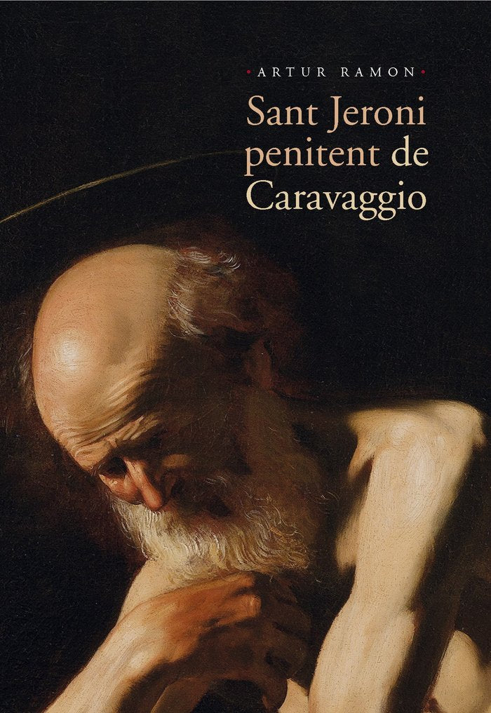SANT JERONI PENITENT DE CARAVAGGIO, de RAMON NAVARRO, ARTUR | portada del libro