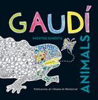 Gaudí. Animals, de Montse Ginesta | portada del libro