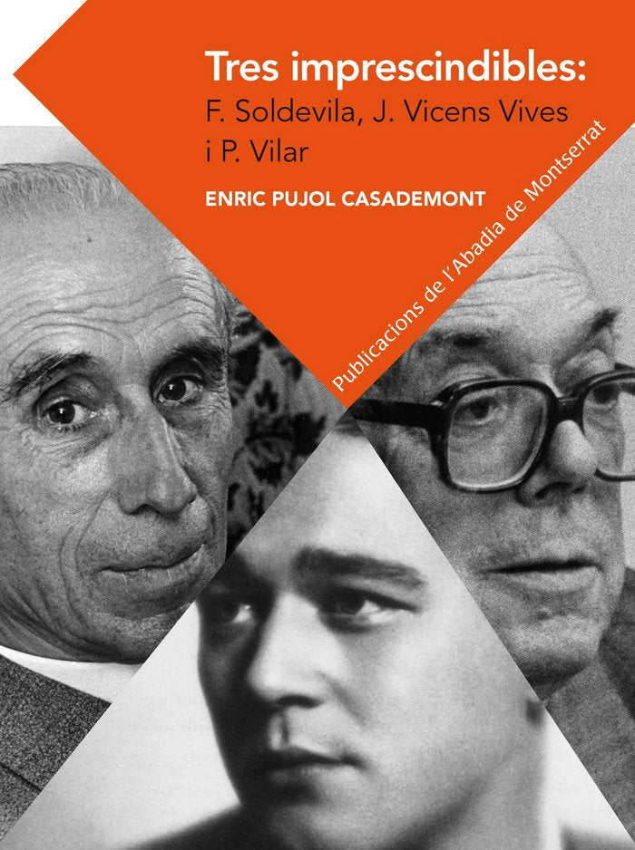 Tres imprescindibles: Ferran Soldevila, Jaume Vicens Vives i Pierre Vilar. Elements per a un cànon h, de Pujol Casademont, En