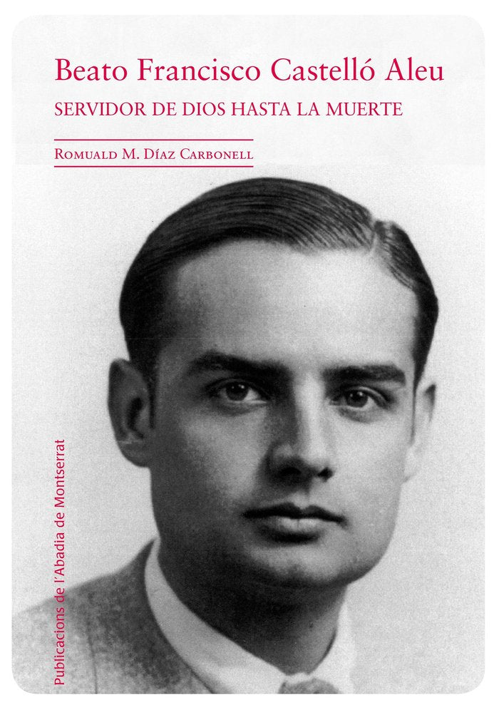 Francisco Castelló Aleu. Servidor de Dios hasta la muerte, de Díaz i Carbonell, Romuald M. | portada del libro