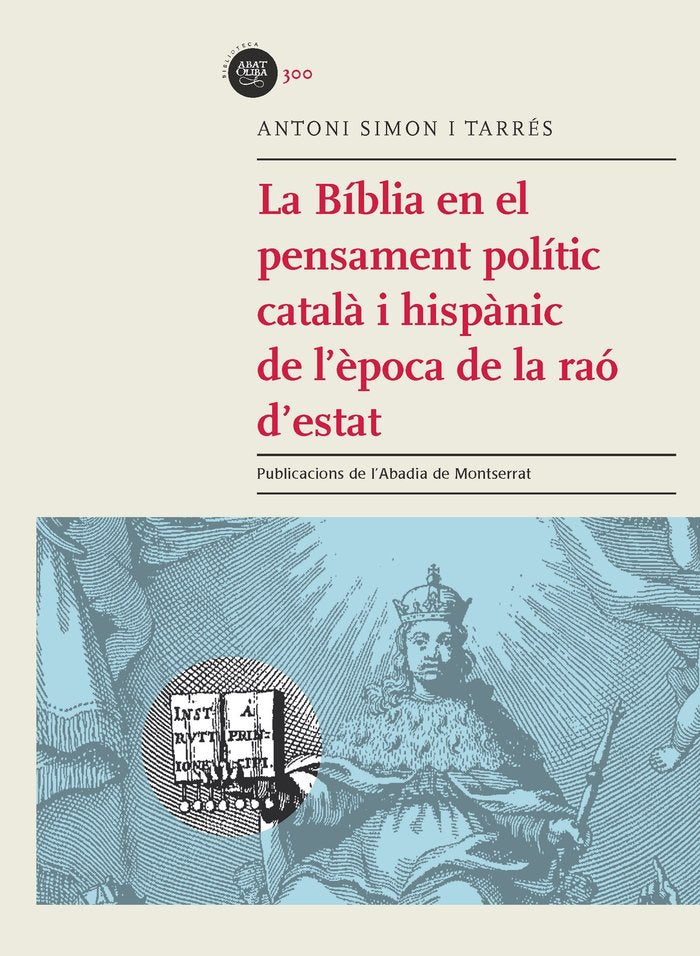 La Bíblia en el pensament polític català i hispànic de l'època de la raó d'estat, de Simon i Tarrés, Antoni | portada del lib