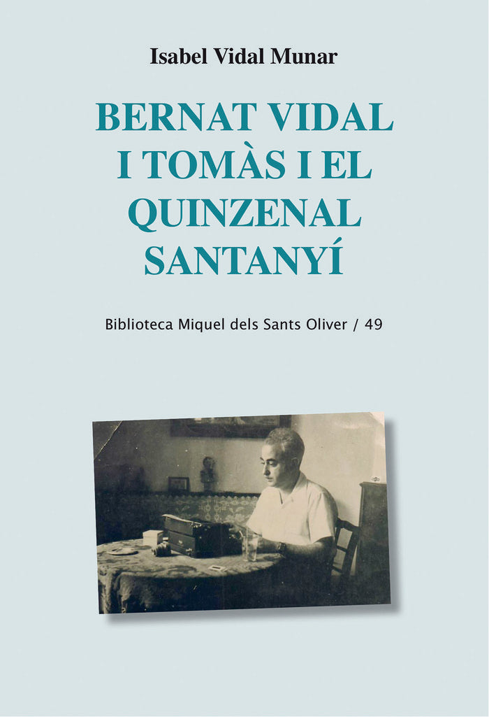 Bernat Vidal i Tomàs i el quinzenal Santanyí, de Vidal Munar, Isabel | portada del libro