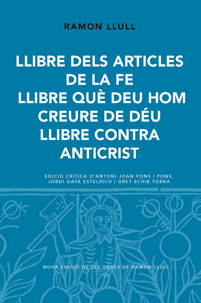 Llibre dels articles de la fe. Llibre què eeu hom creure de Déu. Llibre contra Anticrist, de Ramon Llull | portada del libro