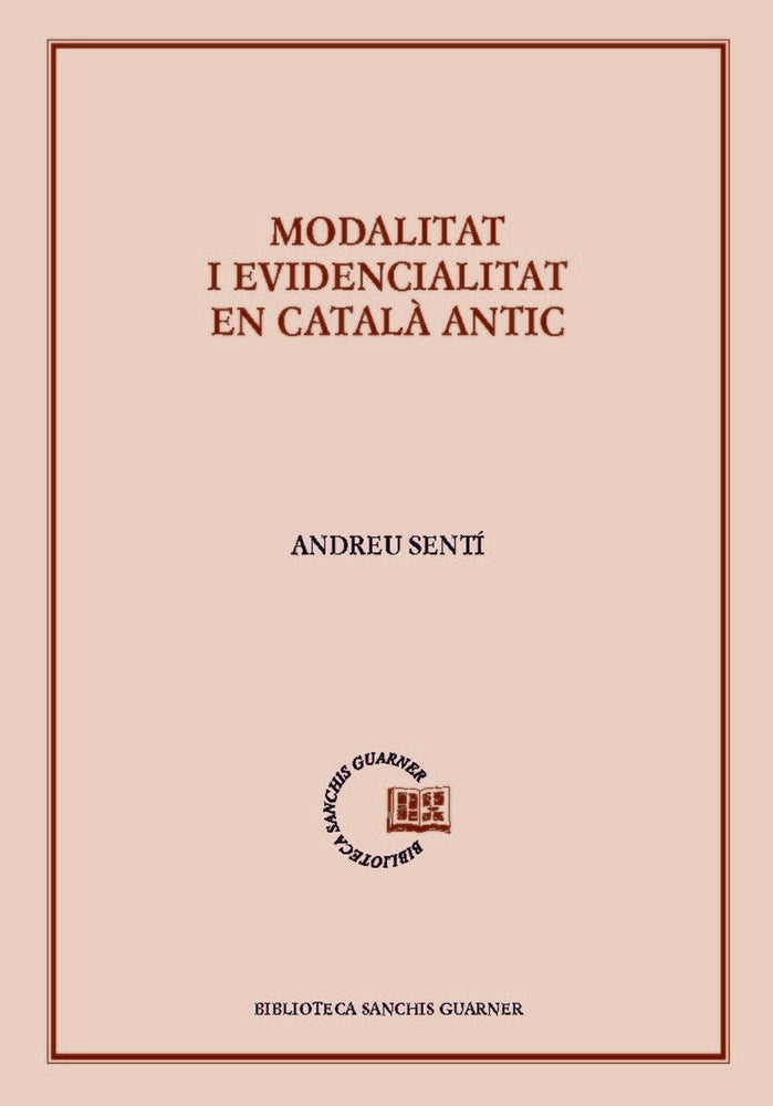 Modalitat i evidencialitat en català antic, de Sentí i Pons, Andreu | portada del libro