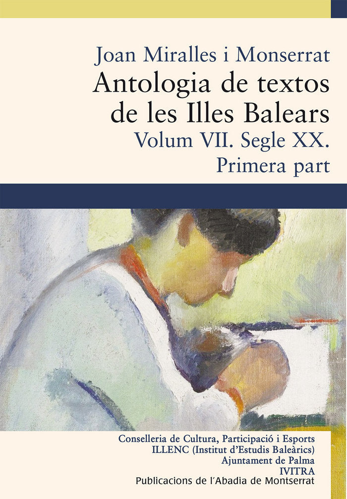 Antologia de textos de les Illes Balears. Volum VII. Segle XX. Primera part, de Miralles i Monserrat, Joan | portada del libr