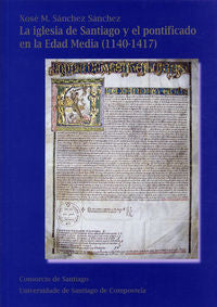 OP/336-La iglesia de Santiago y el pontificado en la Edad Media (1140-1417), de Sánchez Sánchez, Xosé M. | portada del libro