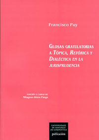 OP/340-Glosas gratulatorias a Tópica, Retórica y Dialéctica en la jurisprudencia, de Puy Muñoz | portada del libro