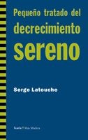 Pequeño tratado del decrecimiento sereno, de LATOUCHE, SERGE | portada del libro