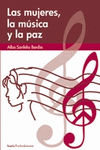 Mujeres, la música y la paz, Las, de Sanfeliu Bardia, Alba | portada del libro