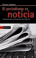 EL PERIODISMO ES NOTICIA, de SERRANO JIMENEZ, PASCUAL | portada del libro