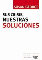 SUS CRISIS, NUESTRAS SOLUCIONES, de George, Susan | portada del libro