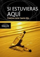 SI ESTUVIERAS AQUÍ, de Sancho Más, Francisco Javier | portada del libro