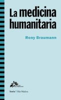 La medicina humanitaria, de Brauman, Rony | portada del libro