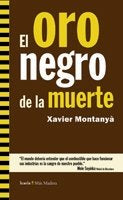 El oro negro de la muerte, de Montanya, Xavier | portada del libro