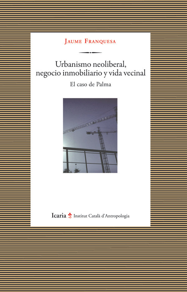 Urbanismo neoliberal, negocio inmobiliario y vida vecinal, de Franquesa Bartolomé, Jaume | portada del libro