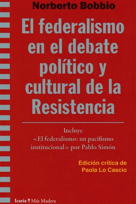 FEDERALISMO EN EL DEBATE POLITICO Y CULTURAL DE LA RESISTEN, de BOBBIO, NORBERTO | portada del libro