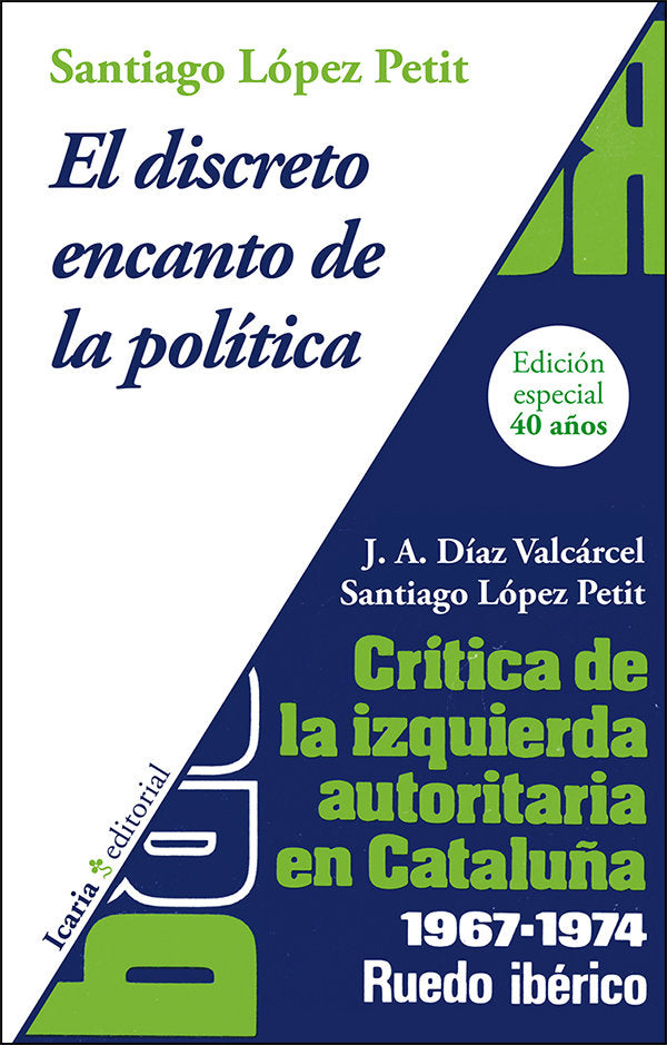 El discreto encanto de la política. Crítica de la izquierda autoritaria en Catalunya 1967-1974, de López Petit, Santiago | po