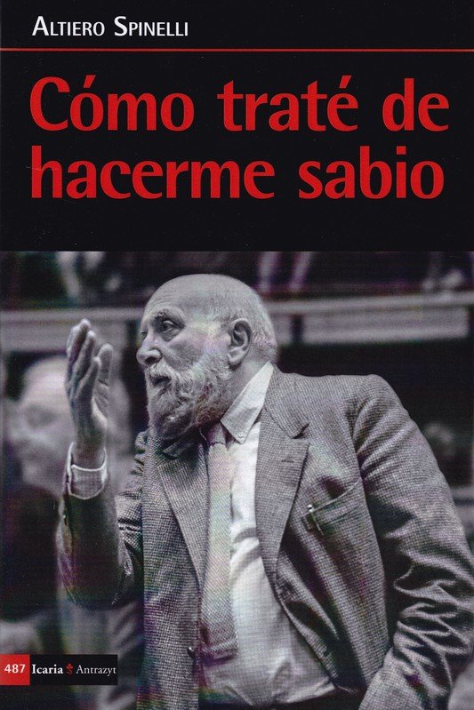 Como traté de hacerme sabio, de Spinelli, altiero | portada del libro