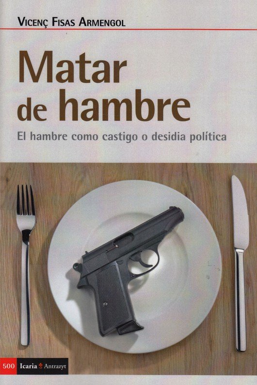 Matar de hambre, de Fisas Armengol, Vicenç | portada del libro