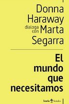 El mundo que necesitamos, de Haraway, Donna | portada del libro