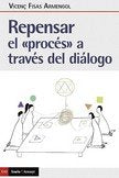 REPENSAR EL "PROCES" A TRAVES DEL DIALOGO, de FISAS, VICENÇ | portada del libro