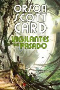 Vigilantes del pasado, de Card, Orson Scott | portada del libro