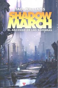 Shadowmarch. El ascenso de las sombras, de Williams, Tad | portada del libro