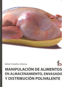 Manipulación de alimentos en el almacenamiento, envasado y distribución polivalente, de Ceballos Atienza, Rafael | portada de