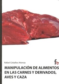 Manipuación de alimentos en las carnes y derivados, aves y caza, de Ceballos Atienza, Rafael | portada del libro