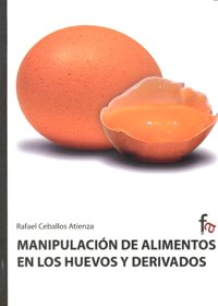 Manipulación de alimentos en los huevos y derivados, de Ceballos Atienza, Rafael | portada del libro