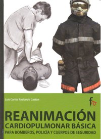 Reanimación cardiopulmonar básica para bomberos, polic¡a y cuerpos de seguridad, de Luis Carlos Redondo Castán | portada del 