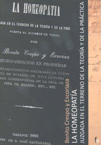 La homeopatía juzgada en el terreno de la teoría y de la práctica, de Crespo y Escoriaza, Benito | portada del libro