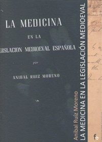 La medicina en la legislación medieval, de Moreno Ruiz, Anibal | portada del libro