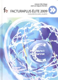 FacturaPlus Elite 2009, de Antonio Ortiz y José Luis Salguero | portada del libro