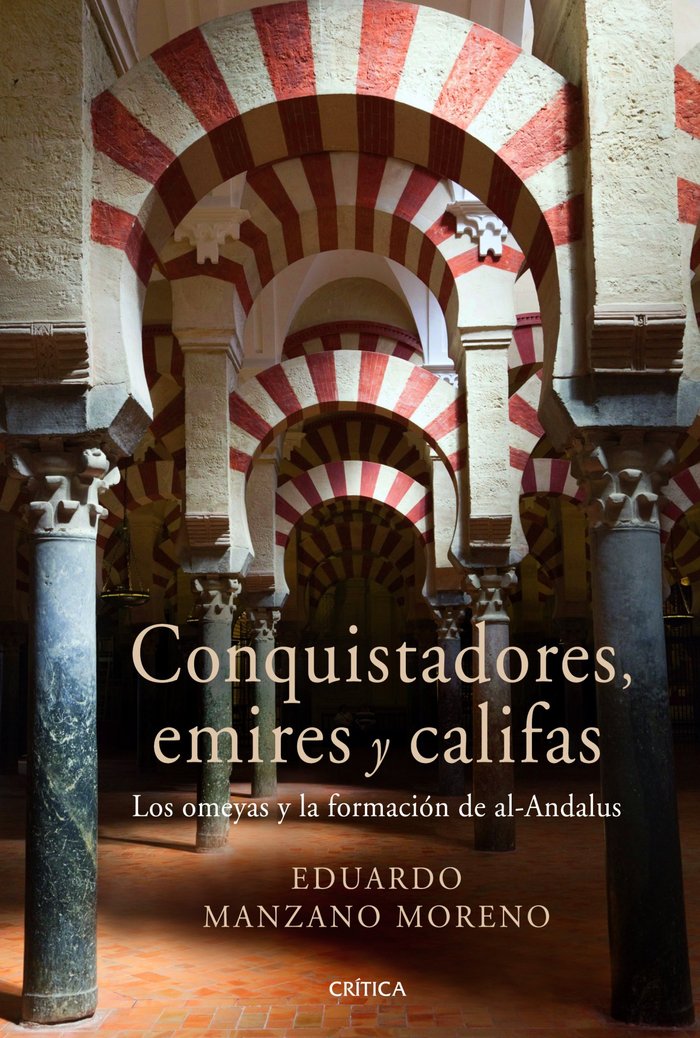 Conquistadores, emires y califas, de Manzano, Eduardo | portada del libro