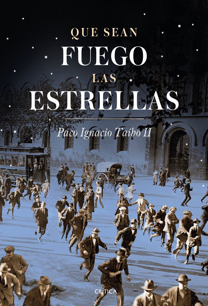 Que sean fuego las estrellas, de Taibo II, Paco Ignacio | portada del libro