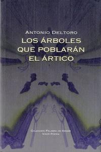 Los Árboles que poblarán el Ártico, de Deltoro, Antonio | portada del libro