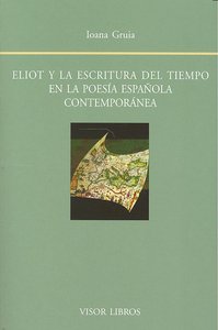 Eliot y la escritura del tiempo en la poesía española contemporanea, de GRUIA | portada del libro