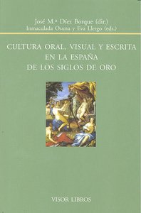 Cultura oral, visual y escrita en la España de los Siglos de Oro, de DIEZ BORQUE, JOSE MARIA | portada del libro