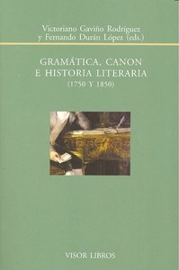 Gramática, canon e historia literaria, 1750 y 1850, de GAVIÑO RODRIGUEZ, VICTORIANO | portada del libro