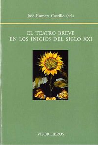 El teatro breve en los inicios del siglo XXI, de ROMERA CASTILLO, JOSE | portada del libro