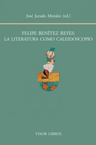 Felipe Ben¡tez Reyes: la literatura como caleidoscopio, de JURADO, JOSÉ | portada del libro